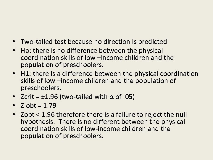  • Two-tailed test because no direction is predicted • Ho: there is no