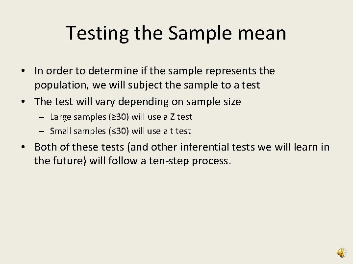 Testing the Sample mean • In order to determine if the sample represents the