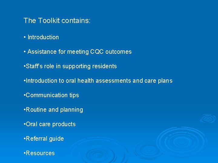 The Toolkit contains: • Introduction • Assistance for meeting CQC outcomes • Staff’s role