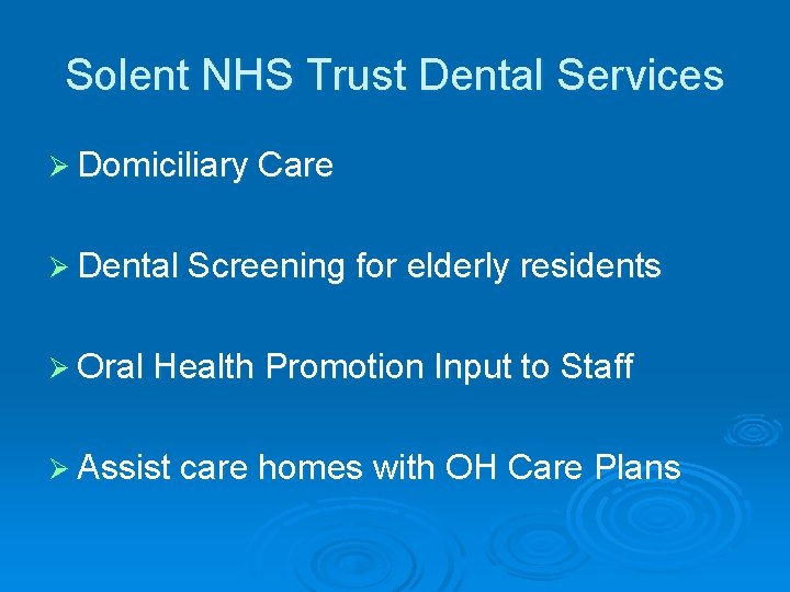 Solent NHS Trust Dental Services Ø Domiciliary Care Ø Dental Screening for elderly residents