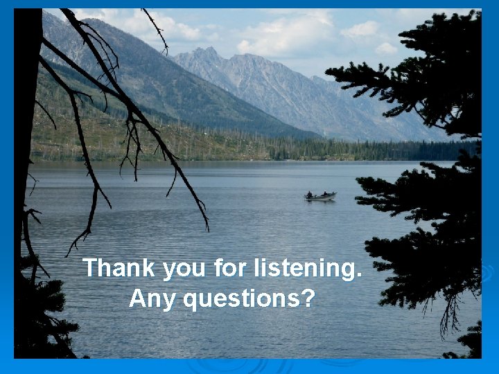 Thank you for listening. Any questions? 
