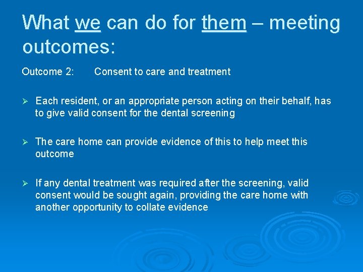 What we can do for them – meeting outcomes: Outcome 2: Consent to care