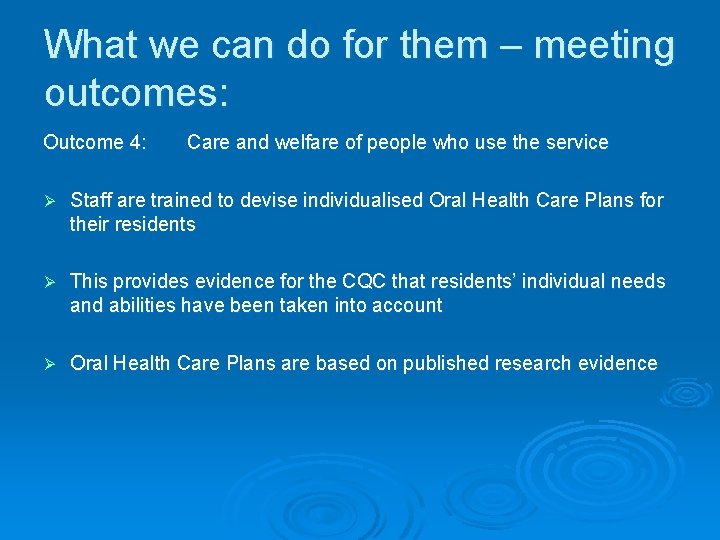 What we can do for them – meeting outcomes: Outcome 4: Care and welfare