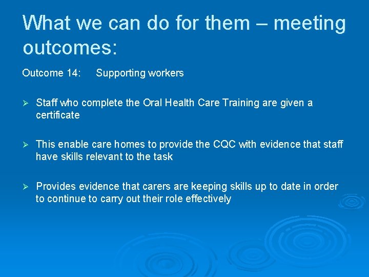 What we can do for them – meeting outcomes: Outcome 14: Supporting workers Ø