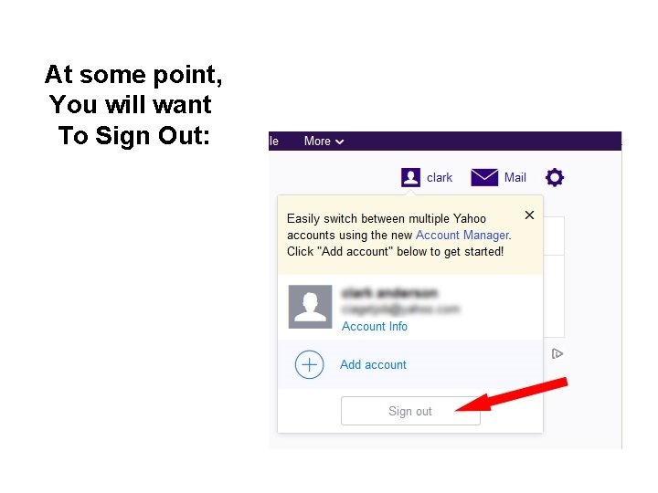 At some point, You will want To Sign Out: 