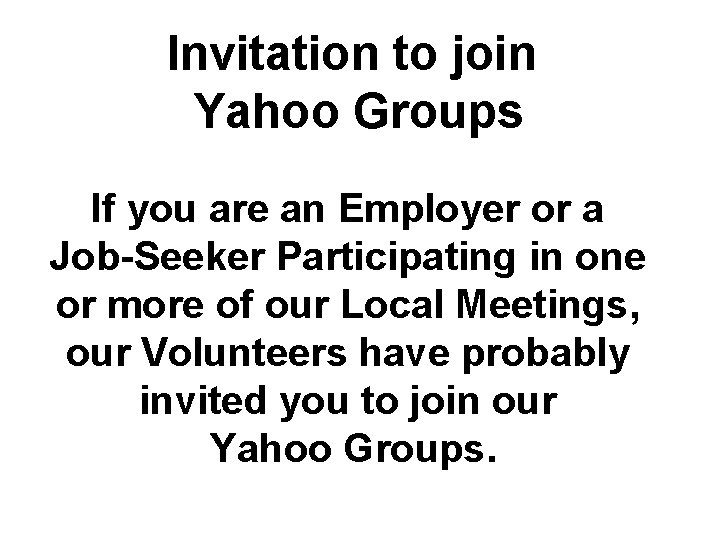 Invitation to join Yahoo Groups If you are an Employer or a Job-Seeker Participating