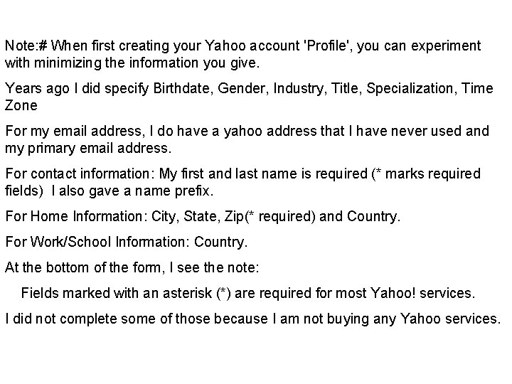 Note: # When first creating your Yahoo account 'Profile', you can experiment with minimizing