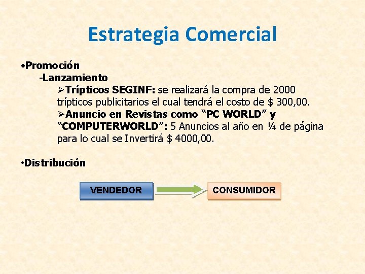 Estrategia Comercial • Promoción -Lanzamiento Trípticos SEGINF: se realizará la compra de 2000 trípticos