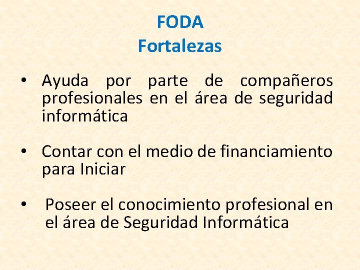 FODA Fortalezas • Ayuda por parte de compañeros profesionales en el área de seguridad