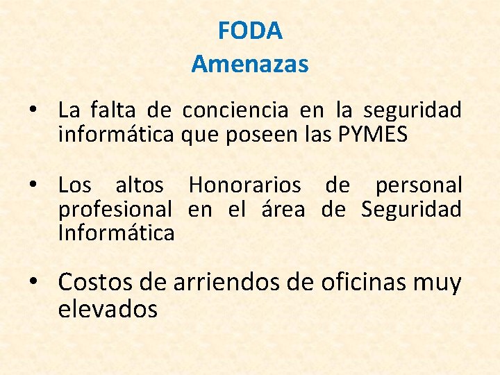 FODA Amenazas • La falta de conciencia en la seguridad informática que poseen las