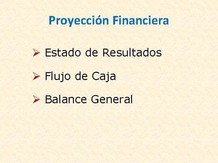 Proyección Financiera Estado de Resultados Flujo de Caja Balance General 