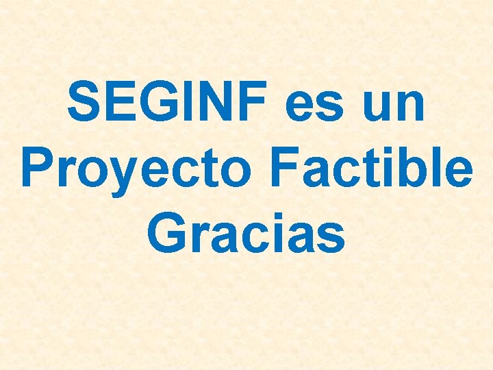 SEGINF es un Proyecto Factible Gracias 