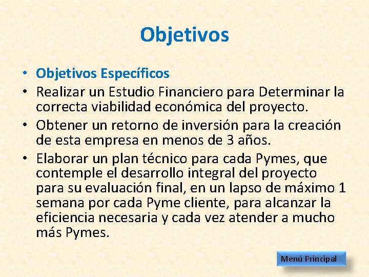 Objetivos • Objetivos Específicos • Realizar un Estudio Financiero para Determinar la correcta viabilidad