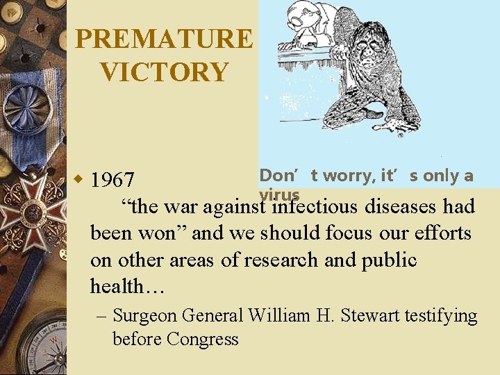 PREMATURE VICTORY Don’t worry, it’s only a w 1967 virus “the war against infectious