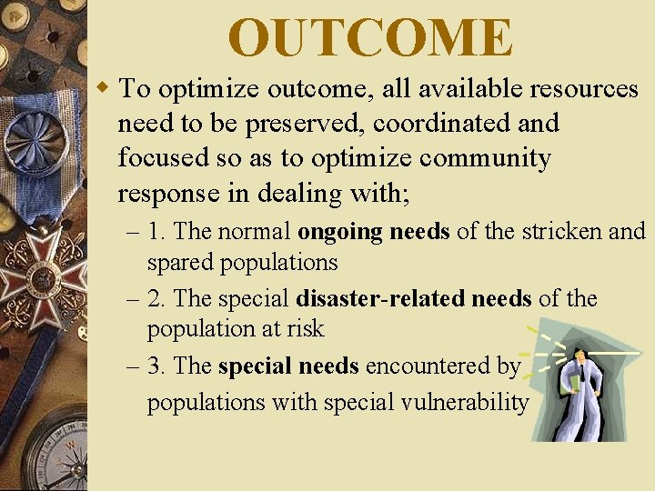 OUTCOME w To optimize outcome, all available resources need to be preserved, coordinated and