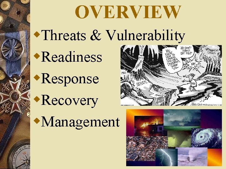 OVERVIEW w. Threats & Vulnerability w. Readiness w. Response w. Recovery w. Management 