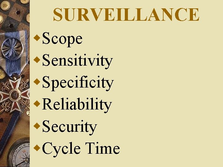 SURVEILLANCE w. Scope w. Sensitivity w. Specificity w. Reliability w. Security w. Cycle Time