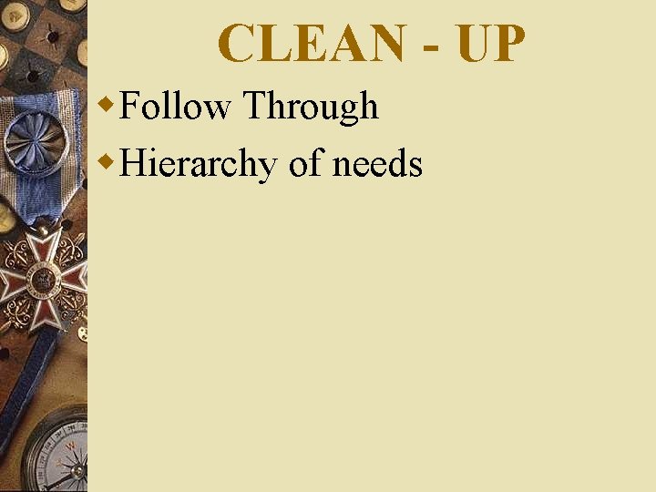 CLEAN - UP w. Follow Through w. Hierarchy of needs 