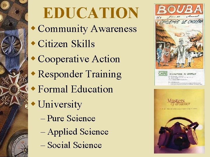 EDUCATION w Community Awareness w Citizen Skills w Cooperative Action w Responder Training w