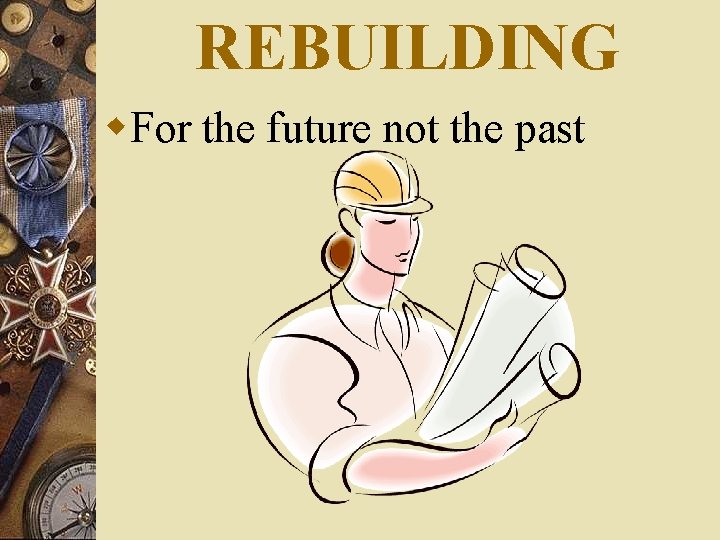 REBUILDING w. For the future not the past 