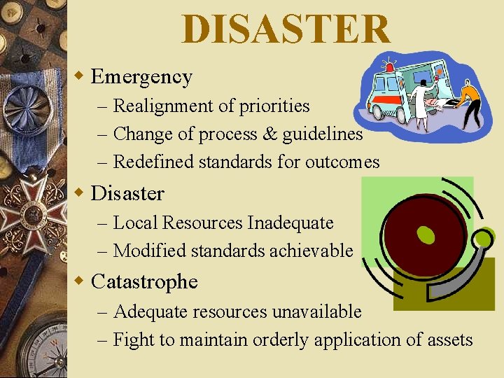 DISASTER w Emergency – Realignment of priorities – Change of process & guidelines –