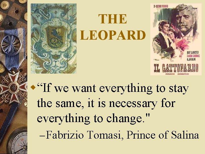 THE LEOPARD w“If we want everything to stay the same, it is necessary for