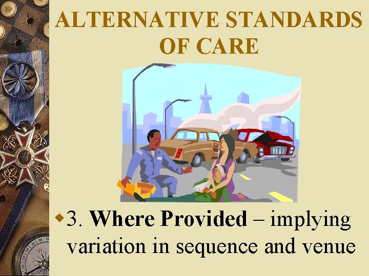 ALTERNATIVE STANDARDS OF CARE w 3. Where Provided – implying variation in sequence and