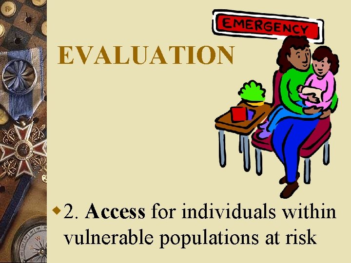 EVALUATION w 2. Access for individuals within vulnerable populations at risk 