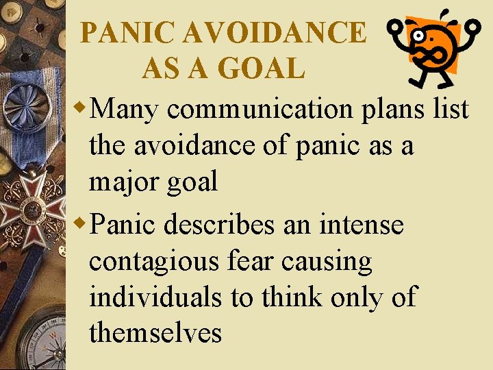 PANIC AVOIDANCE AS A GOAL w. Many communication plans list the avoidance of panic