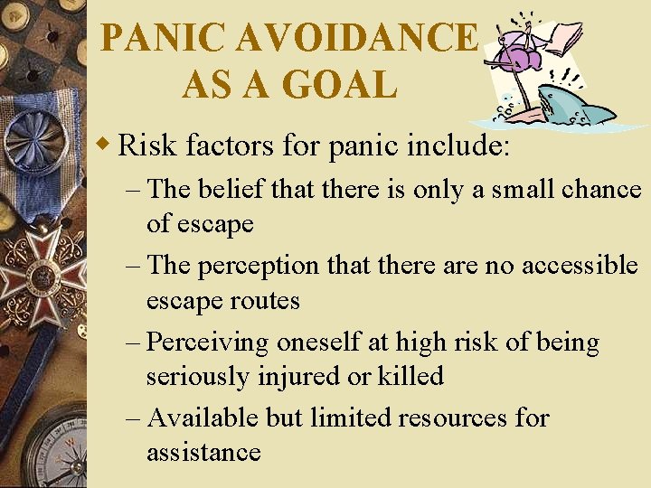 PANIC AVOIDANCE AS A GOAL w Risk factors for panic include: – The belief