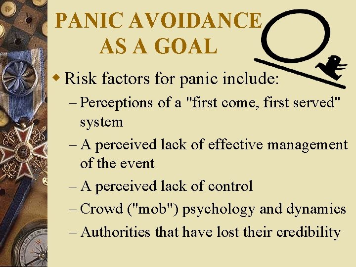 PANIC AVOIDANCE AS A GOAL w Risk factors for panic include: – Perceptions of