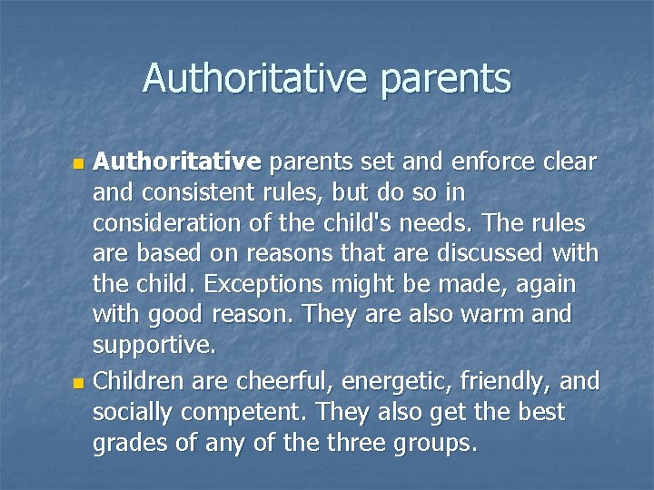 Authoritative parents set and enforce clear and consistent rules, but do so in consideration