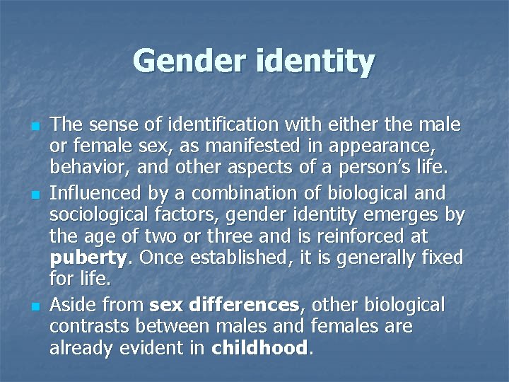Gender identity n n n The sense of identification with either the male or