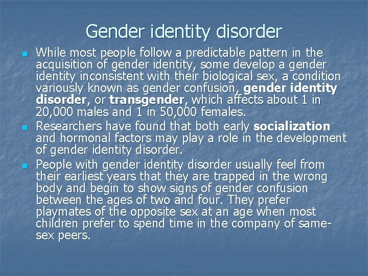 Gender identity disorder n n n While most people follow a predictable pattern in