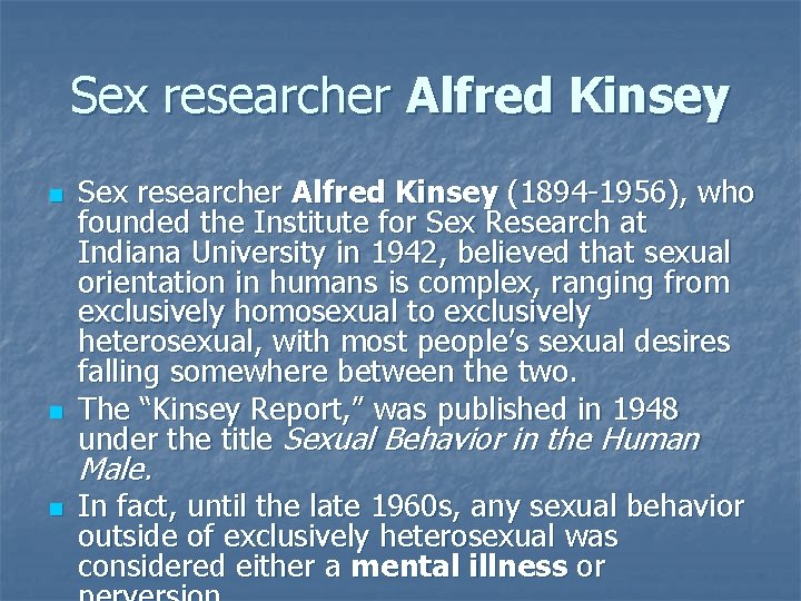 Sex researcher Alfred Kinsey n n Sex researcher Alfred Kinsey (1894 -1956), who founded