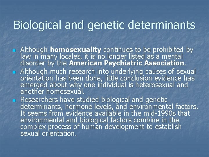 Biological and genetic determinants n n n Although homosexuality continues to be prohibited by
