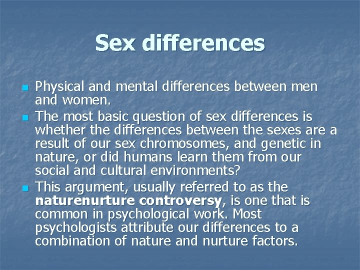 Sex differences n n n Physical and mental differences between men and women. The