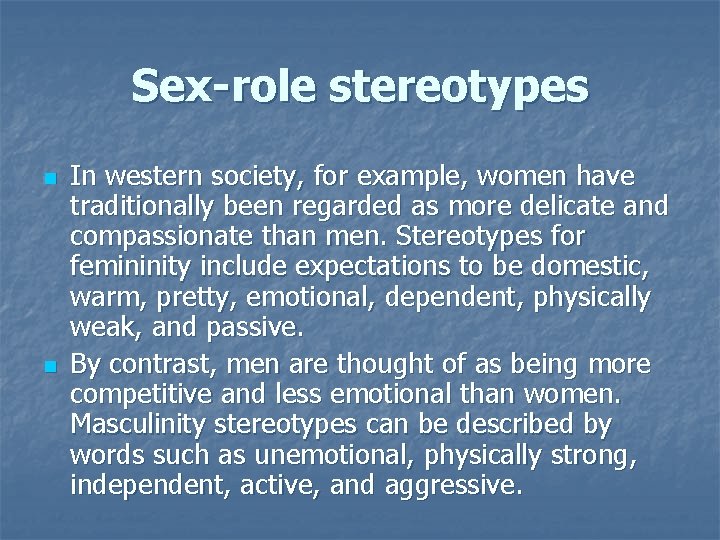 Sex-role stereotypes n n In western society, for example, women have traditionally been regarded