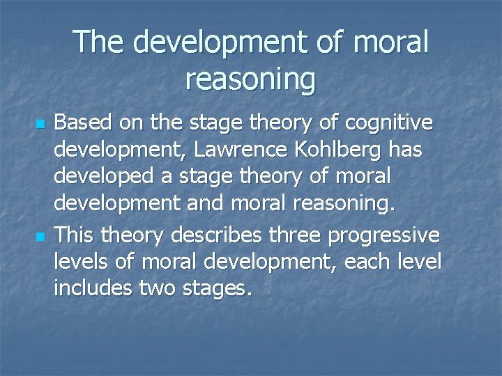 The development of moral reasoning n n Based on the stage theory of cognitive