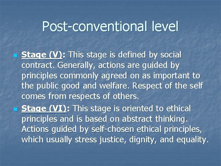 Post-conventional level n n Stage (V): This stage is defined by social contract. Generally,