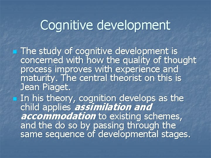 Cognitive development n n The study of cognitive development is concerned with how the
