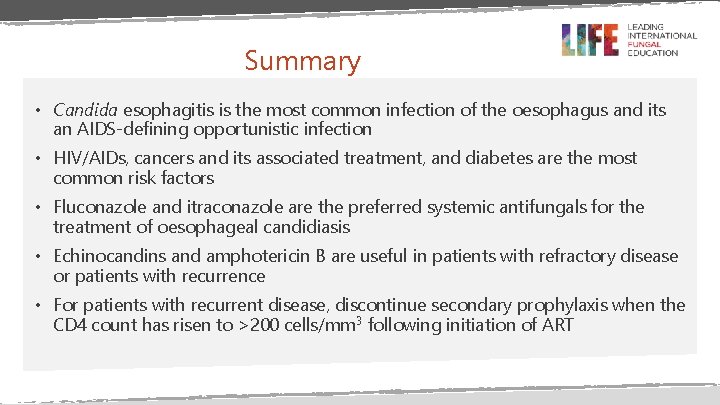 Summary • Candida esophagitis is the most common infection of the oesophagus and its