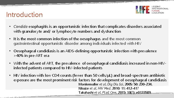 Introduction • Candida esophagitis is an opportunistic infection that complicates disorders associated with granulocyte