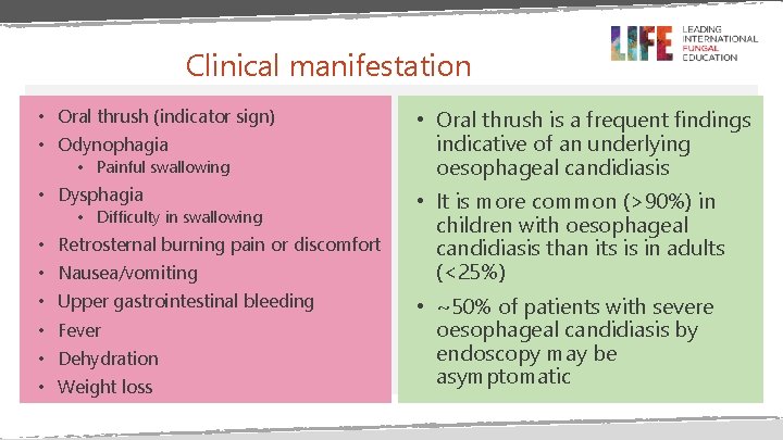 Clinical manifestation • Oral thrush (indicator sign) • Odynophagia • Painful swallowing • Dysphagia