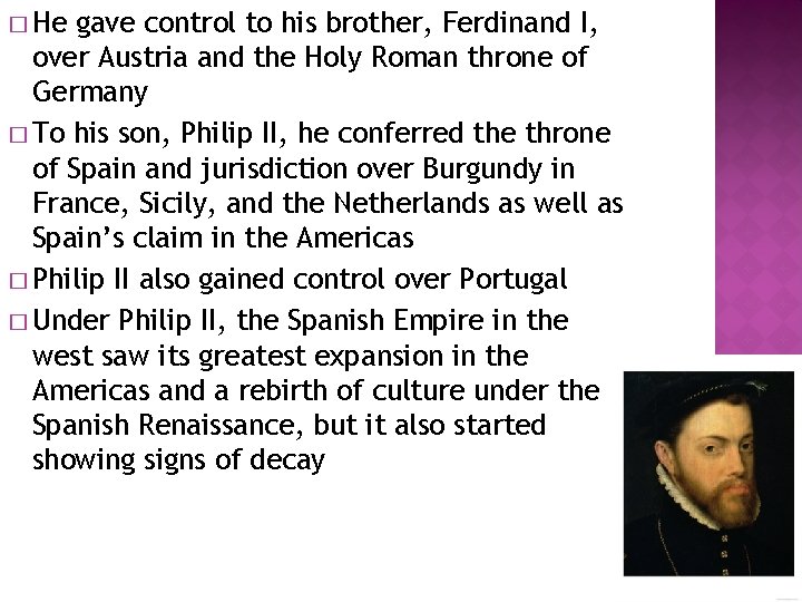 � He gave control to his brother, Ferdinand I, over Austria and the Holy