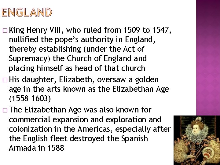 � King Henry VIII, who ruled from 1509 to 1547, nullified the pope’s authority