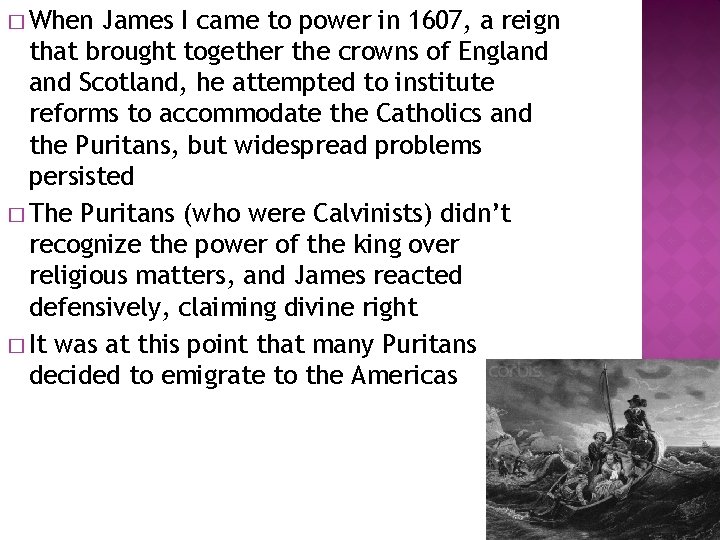 � When James I came to power in 1607, a reign that brought together