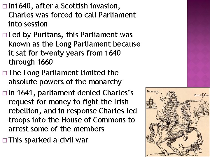 � In 1640, after a Scottish invasion, Charles was forced to call Parliament into