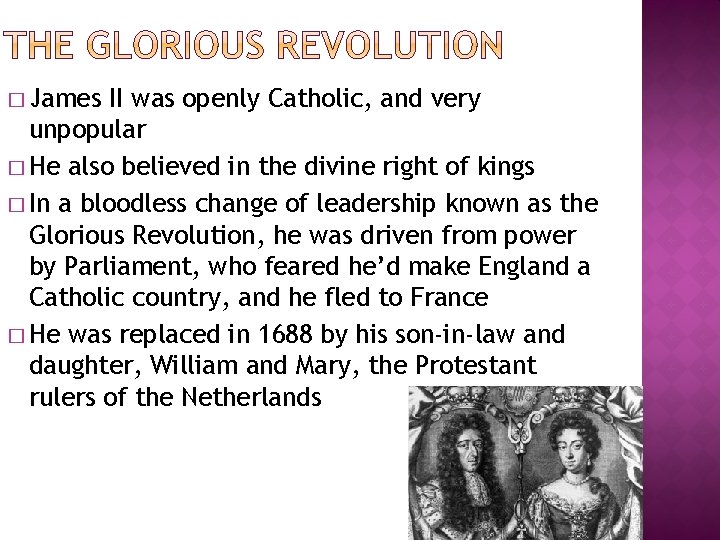 � James II was openly Catholic, and very unpopular � He also believed in