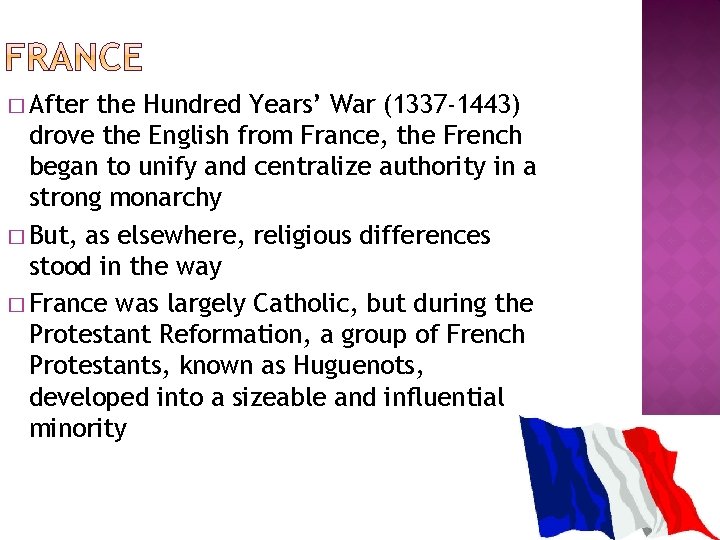 � After the Hundred Years’ War (1337 -1443) drove the English from France, the